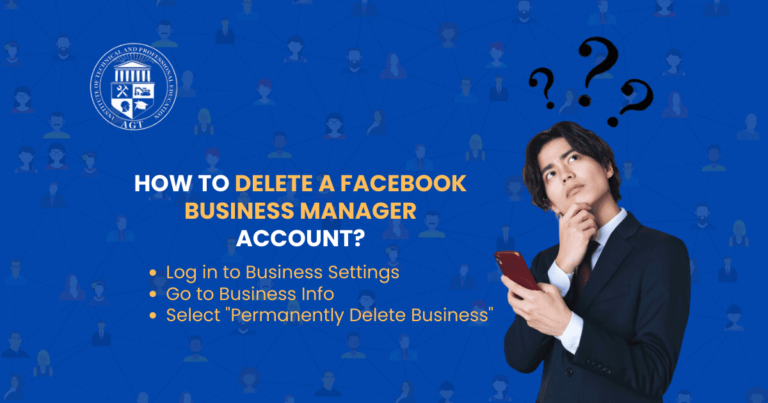 How to Delete a Facebook Business Manager Account? Complete Guide 2024